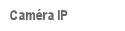 Cam�ra IP