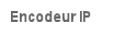 Encodeur IP